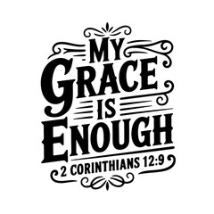 Obraz premium My grace is enough – 2 Corinthians 12:9. Vector Design Isolated on White Background