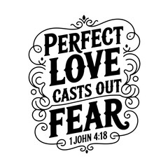 Perfect love casts out fear – 1 John 4:18. Vector Design Isolated on White Background