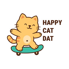 Cute happy cat on skateboard, cartoon vector for kids, fun animal mascot design, happy cat day