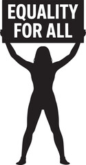 Woman holding equality for all sign silhouette image representing protest rights awareness justice concept