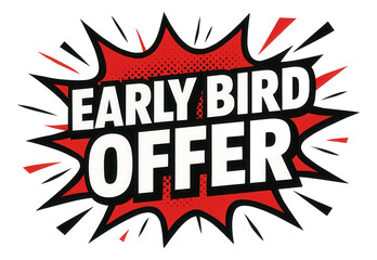 Red burst sticker with EARLY BIRD OFFER in bold comic style, dynamic promo retail discount on transparent background.