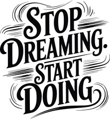 Naklejka premium Stop Dreaming, Start Doing Motivational Typography Art