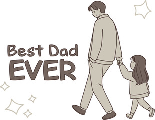 Beige and Brown Minimalist Vector Illustration Father Daughter Walking Holding Hands Best Dad Ever Text