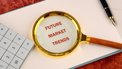 Conceptual text of FUTURE MARKET TRENDS Business Concept,Top view.