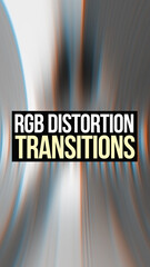 RGB Distortion Transitions (Vertical) (Drag & Drop)