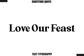Fototapeta premium Love Our Feast Thanksgiving Slogan Typography Lettering