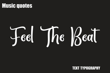 Obraz premium Feel The Beat Music Quote Stylish Typography Text