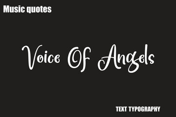 Obraz premium Voice Of Angels Music Quote Stylish Typography Text