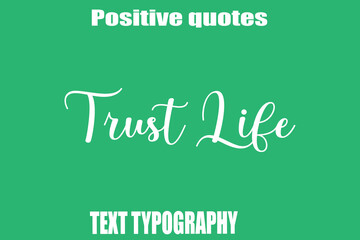 Trust Life Positive Quotation Text Hand Lettering