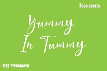 Yummy In Tummye Text Calligraphy Food Quote