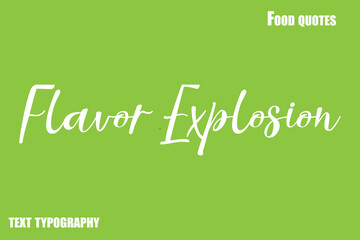 Flavor Explosion  Text Calligraphy Food Quote