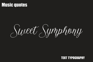 Sweet Symphony Music Quote Stylish Typography Text