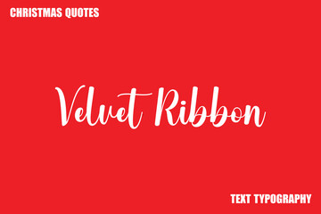 Velvet Ribbon Christmas Quote Stylish Text Typography
