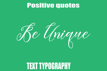 Be Unique   Positive Quotation Text Hand Lettering