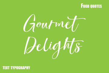 Gourmet Delights Text Calligraphy Food Quote