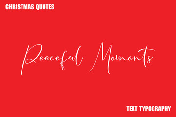 Peaceful Moments Christmas Quote Stylish Text Typography