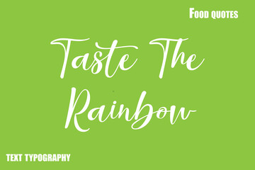 Taste The RainbowText Calligraphy Food Quote