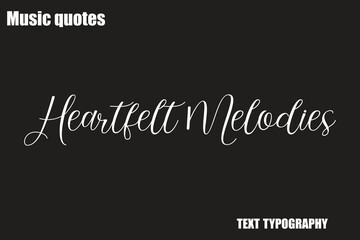 Heartfelt Melodies  Music Quote Stylish Typography Text