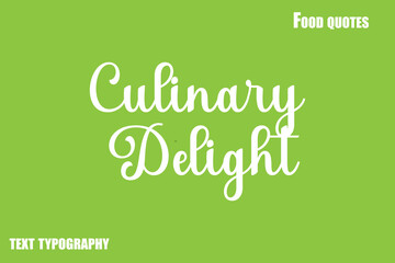 Culinary Delight Text Calligraphy Food Quote