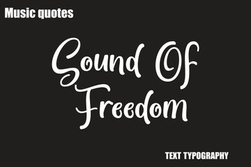 Sound Of Freedom Music Quote Stylish Typography Text
