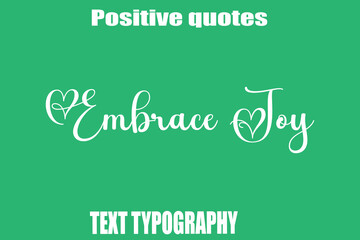 Embrace Joy Positive Quotation Text Hand Lettering