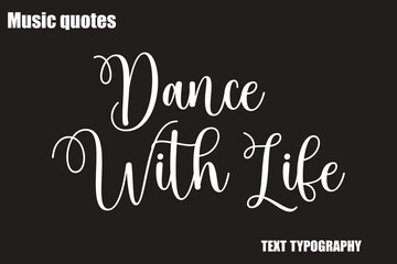 Dance With Life Music Quote Stylish Typography Text
