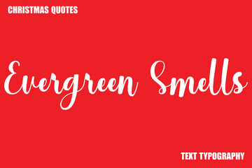 Evergreen Smells Christmas Quote Stylish Text Typography