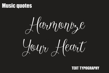  Harmonize Your Heart   Music Quote Stylish Typography Text
