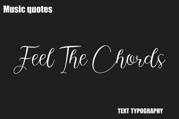 Feel The Chords  Music Quote Stylish Typography Text