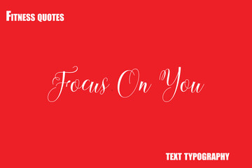 Focus On You Text Typography Fitness Quote