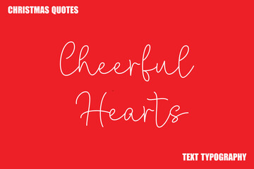 Cheerful Hearts Christmas Quote Stylish Text Typography