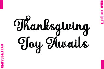 Thanksgiving Joy Awaits Thanksgiving Slogan Typography Lettering