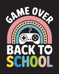 Game Over Back To School Gaming Rainbow T-Shirt Design, vector illustration
