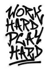 Words ‘Work Hard Play Hard’ written in graffiti spray paint lettering isolated on transparent background