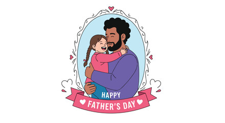 Happy fathers day celebration greeting card with father hugging daughter
