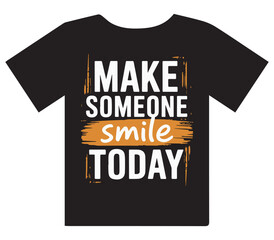 Make someone smile today text graphic on a black t shirt with orange brush stroke design and white lettering for inspirational and motivational apparel