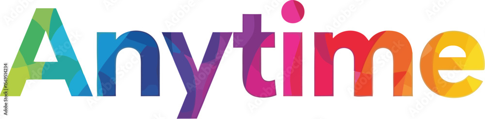 Poster the word anytime displayed in colorful polygonal design on white background