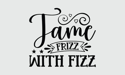 Fototapeta premium Tame Frizz With Fizz — Hair Dryers t shirt design and svg design Your must-have hair styling tool for any look. 