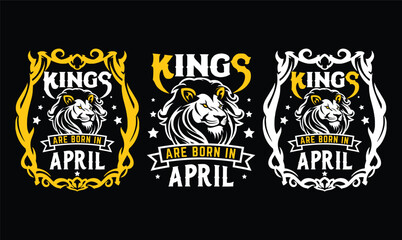 kings are born in April t shirt design