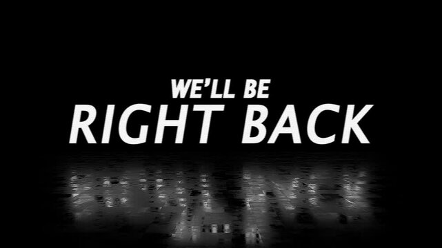 we'll be right back text in white colour with glitch and reflection on black background for streaming, interval, break.
