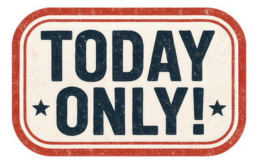 Retro rectangle sticker with TODAY ONLY! in vintage style, exclusive retail promo offer on transparent background.