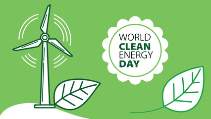World Clean Energy Day:  Green line art illustration featuring a wind turbine, leaves, and celebratory badge; promoting sustainable energy and environmental awareness.