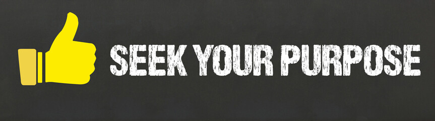 Seek Your Purpose	
