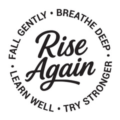 Rise again, fall gently, breathe deep, try stronger, learn well, inspirational design quote, motivational quotes, typography illustration lettering quotes