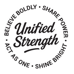 Unified strength, believe boldly, share power, shine bright, act as one, inspirational design quote, motivational quotes, typography illustration lettering quotes