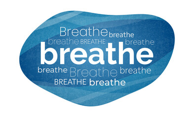 Breathe Word Art on Blue Abstract Shape – Calming Typography Illustration on a blue wavy soft background