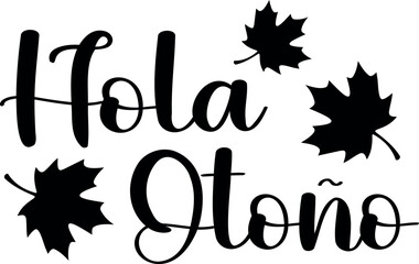 "Hola Otoño" quote in Spanish, translated Hello Autumn. Autumn vector lettering. © SvgOcean