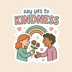 Say Yes to Kindness Heartwarming Sticker with Two People and a Rainbow