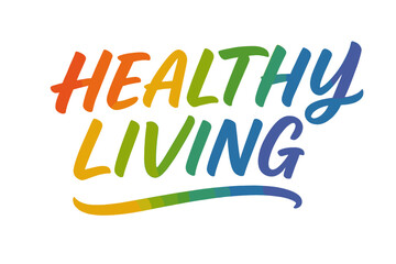 A colorful banner featuring the phrase HEALTHY LIVING in rainbow vector brush calligraphy