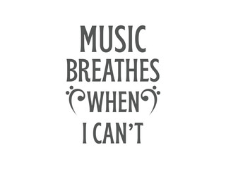 Music breathes when I can’t deep emotional t shirt design for music lovers